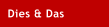 Dies & Das